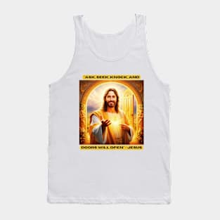 "Ask, seek, knock, and doors will open" - Jesus Tank Top